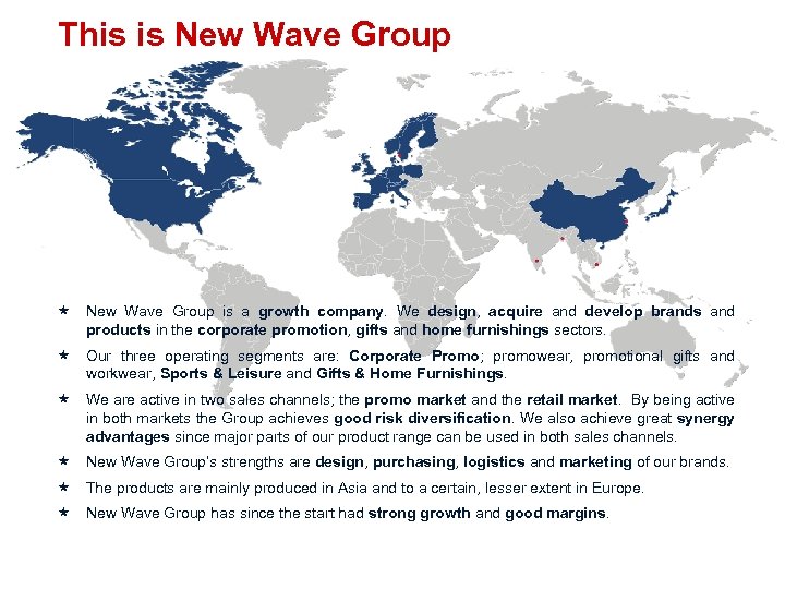 This is New Wave Group is a growth company. We design, acquire and develop