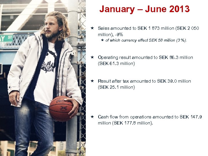January – June 2013 Sales amounted to SEK 1 873 million (SEK 2 050