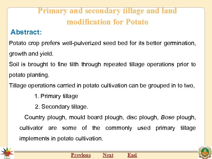 Primary and secondary tillage and land modification for Potato Abstract: Potato crop prefers well-pulverized