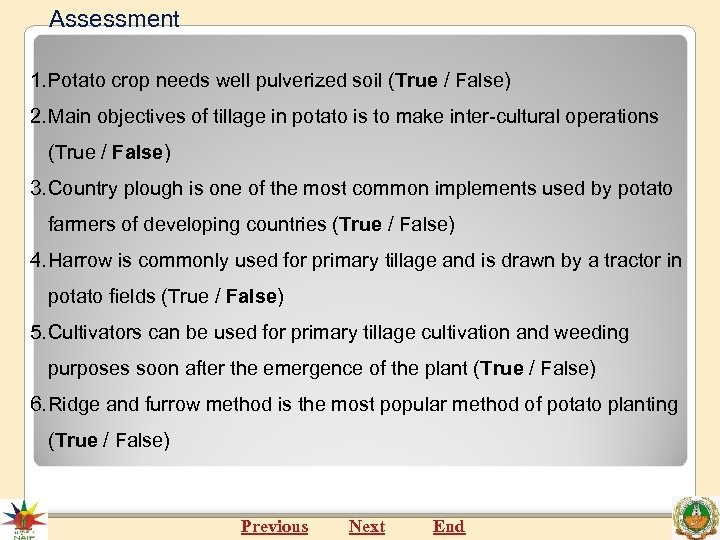 Assessment 1. Potato crop needs well pulverized soil (True / False) 2. Main objectives