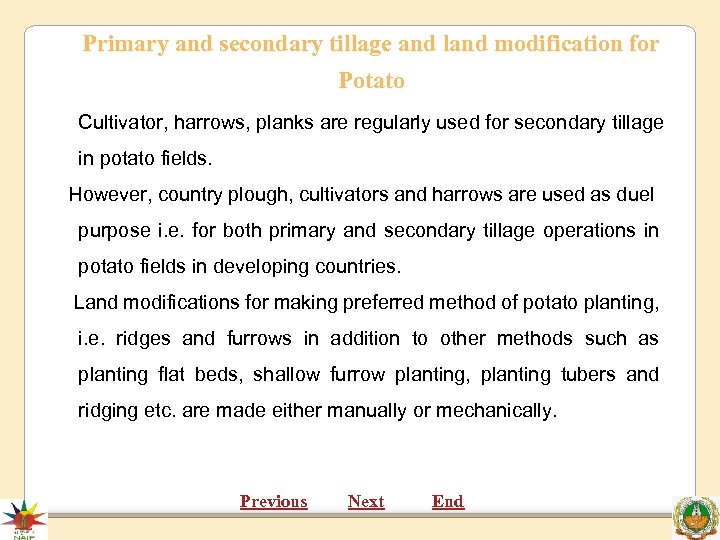 Primary and secondary tillage and land modification for Potato Cultivator, harrows, planks are regularly