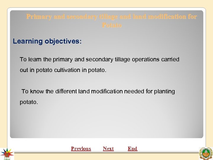 Primary and secondary tillage and land modification for Potato Learning objectives: To learn the