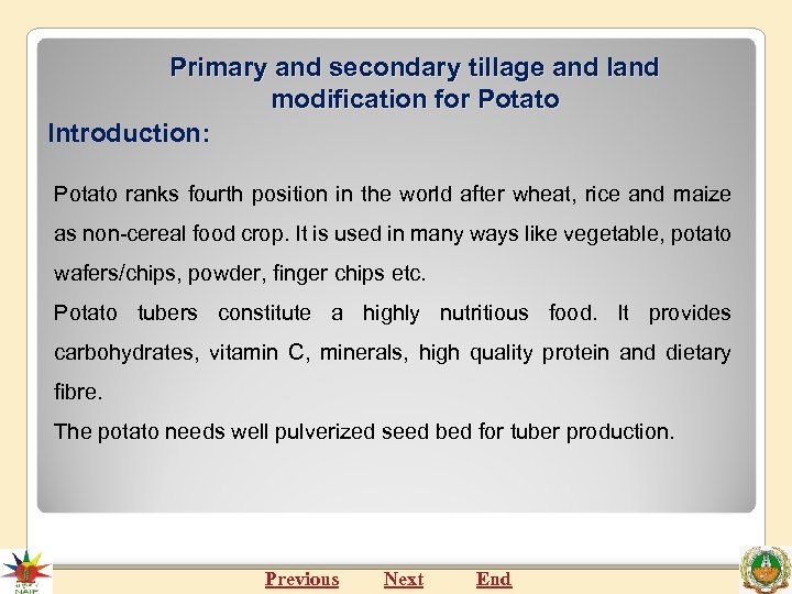 Primary and secondary tillage and land modification for Potato Introduction: Potato ranks fourth position