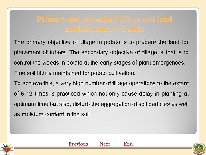 Primary and secondary tillage and land modification for Potato The primary objective of tillage