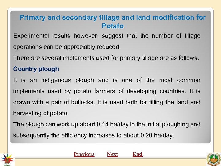 Primary and secondary tillage and land modification for Potato Experimental results however, suggest that
