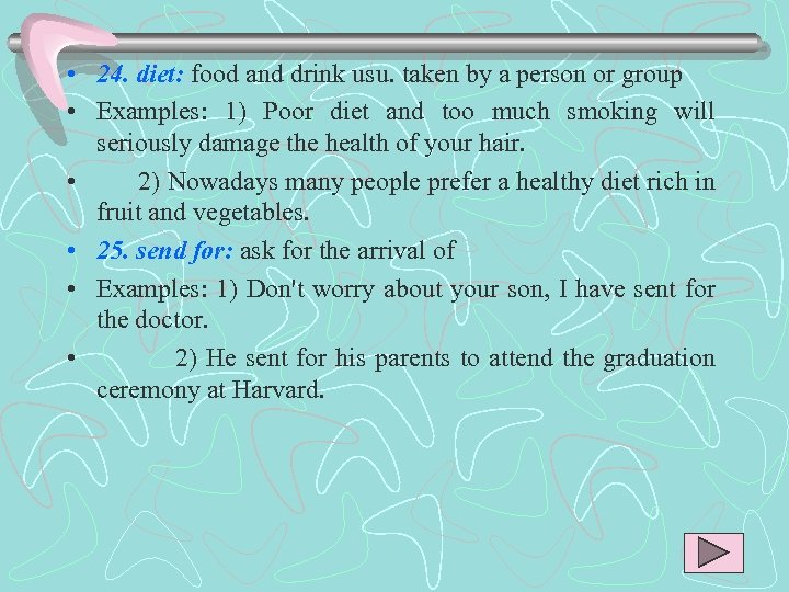  • 24. diet: food and drink usu. taken by a person or group