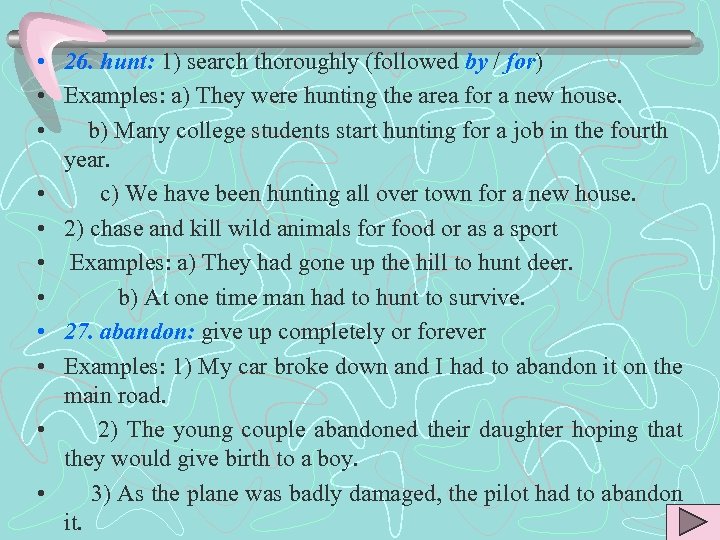  • 26. hunt: 1) search thoroughly (followed by / for) • Examples: a)