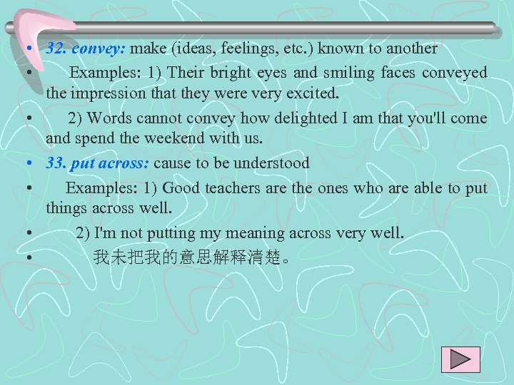  • 32. convey: make (ideas, feelings, etc. ) known to another • Examples: