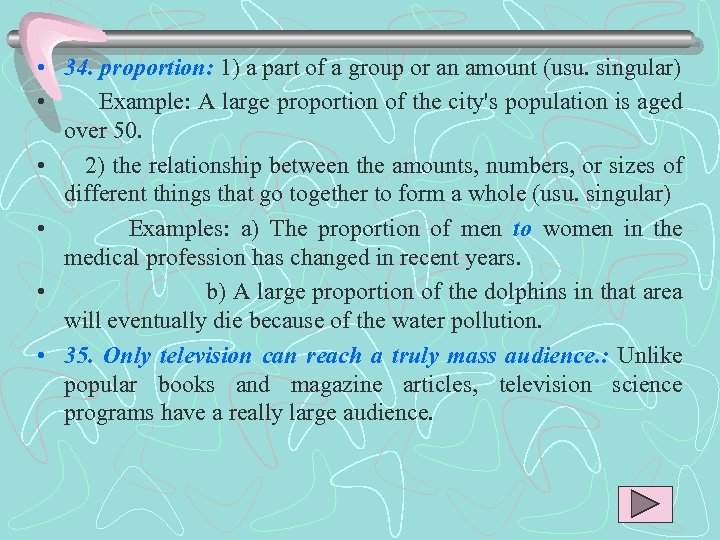  • 34. proportion: 1) a part of a group or an amount (usu.