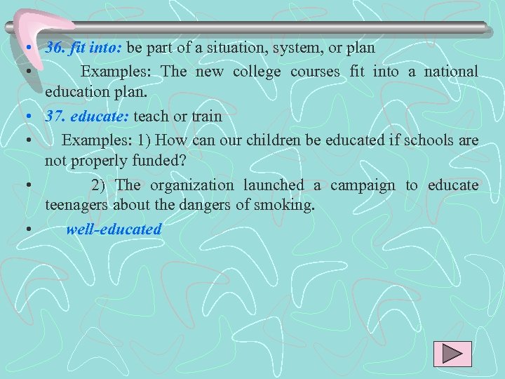  • 36. fit into: be part of a situation, system, or plan •