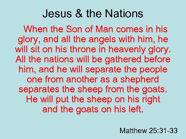 Jesus & the Nations When the Son of Man comes in his glory, and