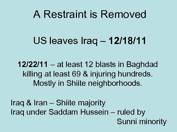 A Restraint is Removed US leaves Iraq – 12/18/11 12/22/11 – at least 12