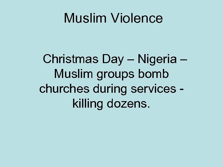 Muslim Violence Christmas Day – Nigeria – Muslim groups bomb churches during services killing