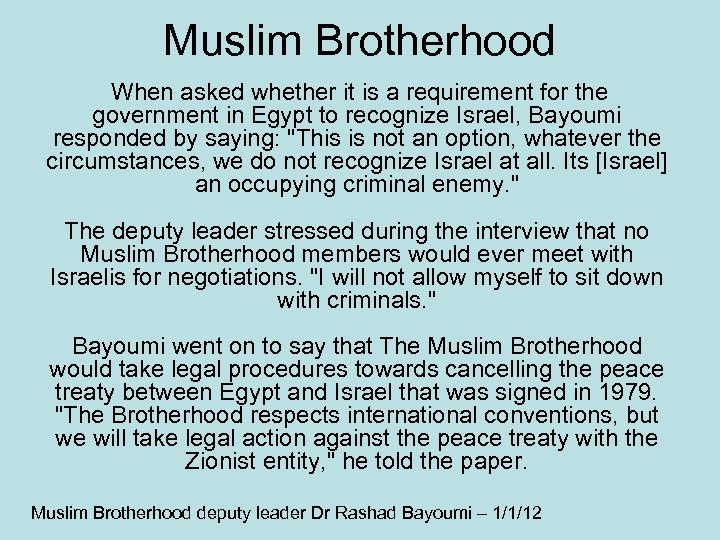 Muslim Brotherhood When asked whether it is a requirement for the government in Egypt
