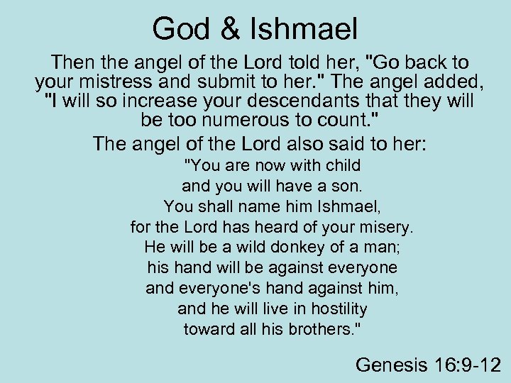 God & Ishmael Then the angel of the Lord told her, 