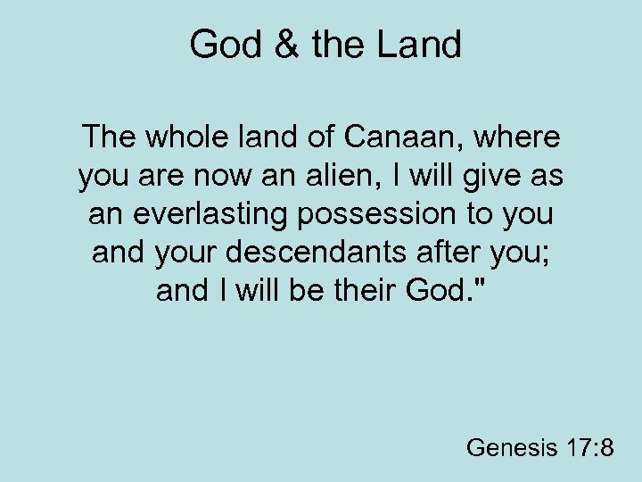 God & the Land The whole land of Canaan, where you are now an