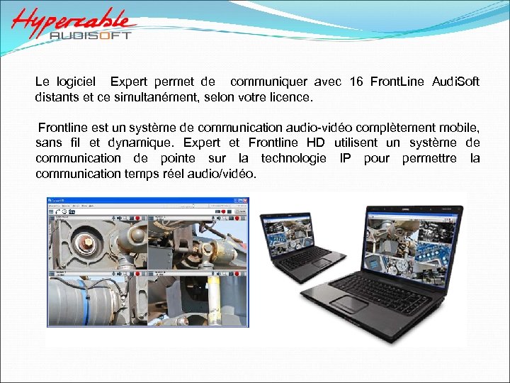 Le logiciel Expert permet de communiquer avec 16 Front. Line Audi. Soft distants et