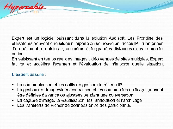 Expert est un logiciel puissant dans la solution Audisoft. Les Frontline des utilisateurs peuvent