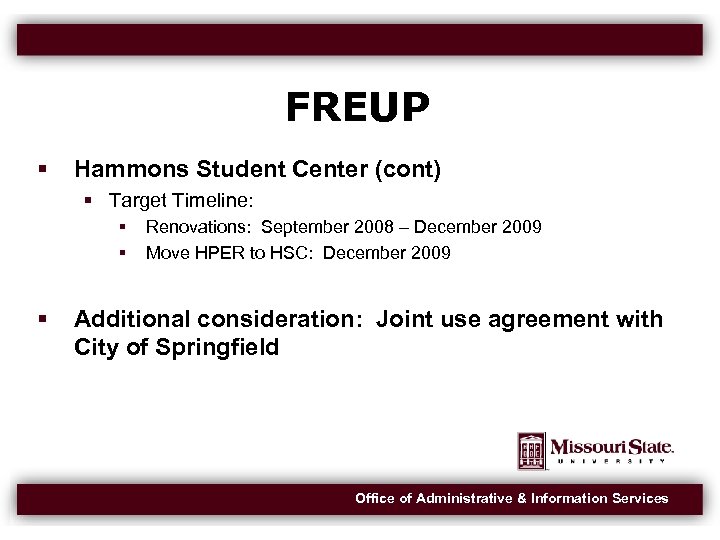 FREUP Hammons Student Center (cont) Target Timeline: Renovations: September 2008 – December 2009 Move