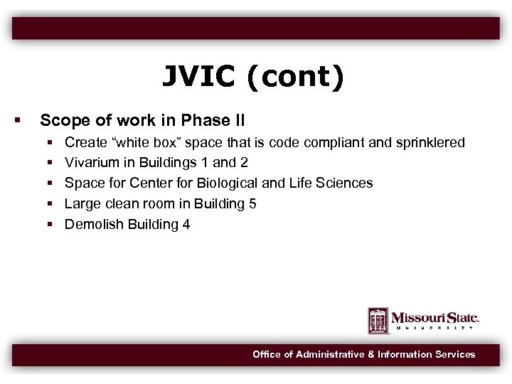 JVIC (cont) Scope of work in Phase II Create “white box” space that is