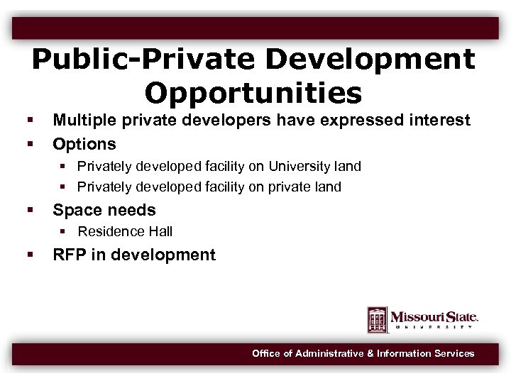 Public-Private Development Opportunities Multiple private developers have expressed interest Options Privately developed facility on