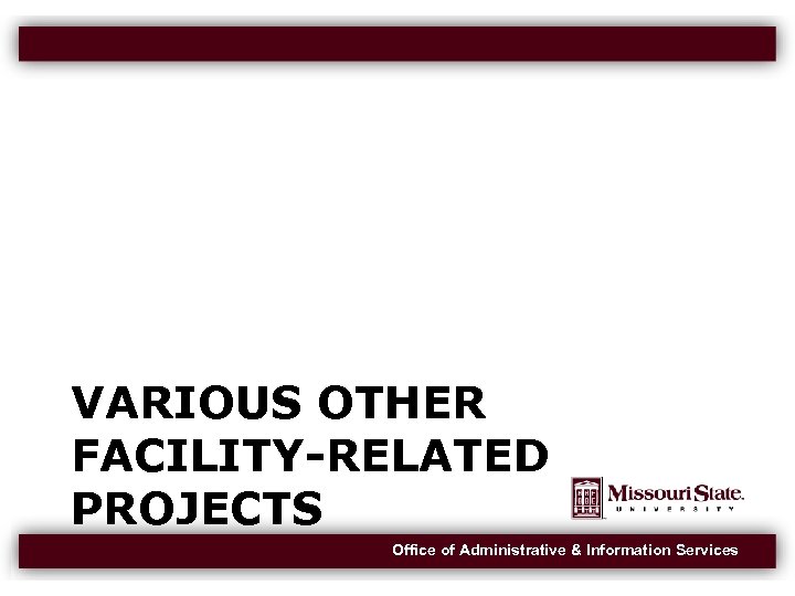 VARIOUS OTHER FACILITY-RELATED PROJECTS Office of Administrative & Information Services 