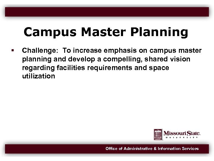 Campus Master Planning Challenge: To increase emphasis on campus master planning and develop a
