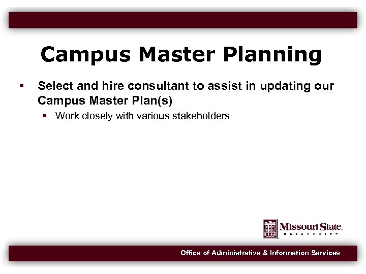 Campus Master Planning Select and hire consultant to assist in updating our Campus Master