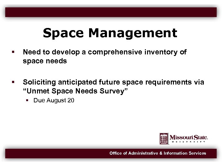 Space Management Need to develop a comprehensive inventory of space needs Soliciting anticipated future