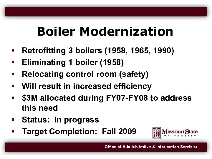 Boiler Modernization Retrofitting 3 boilers (1958, 1965, 1990) Eliminating 1 boiler (1958) Relocating control