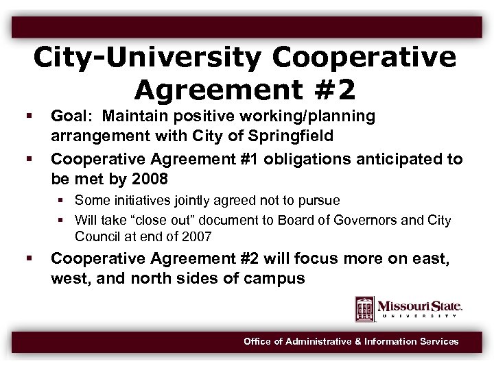 City-University Cooperative Agreement #2 Goal: Maintain positive working/planning arrangement with City of Springfield Cooperative