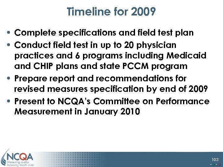 Timeline for 2009 • Complete specifications and field test plan • Conduct field test