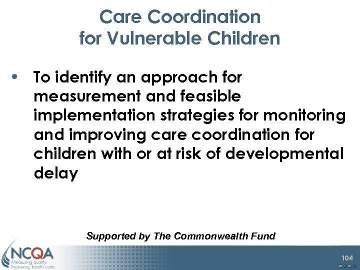 Care Coordination for Vulnerable Children • To identify an approach for measurement and feasible