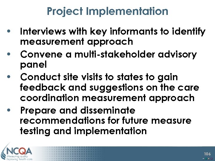 Project Implementation • Interviews with key informants to identify measurement approach • Convene a