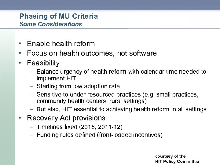 Phasing of MU Criteria Some Considerations • Enable health reform • Focus on health