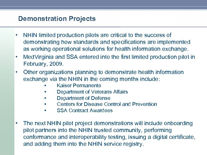 Demonstration Projects • NHIN limited production pilots are critical to the success of demonstrating