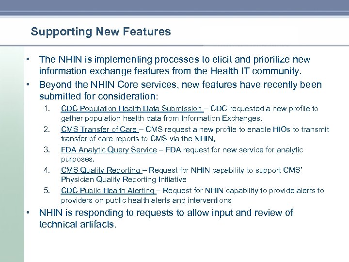 Supporting New Features • The NHIN is implementing processes to elicit and prioritize new