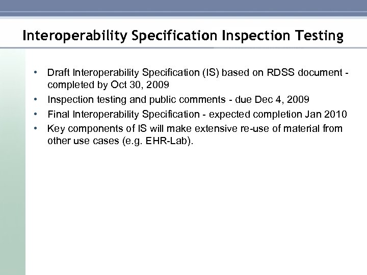 Interoperability Specification Inspection Testing • Draft Interoperability Specification (IS) based on RDSS document completed