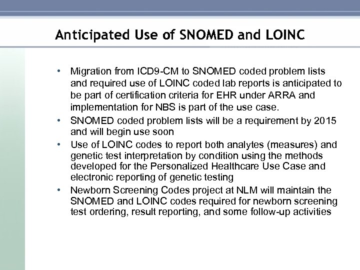 Anticipated Use of SNOMED and LOINC • Migration from ICD 9 CM to SNOMED