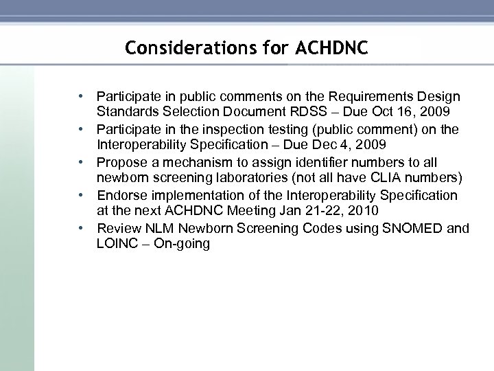 Considerations for ACHDNC • Participate in public comments on the Requirements Design Standards Selection