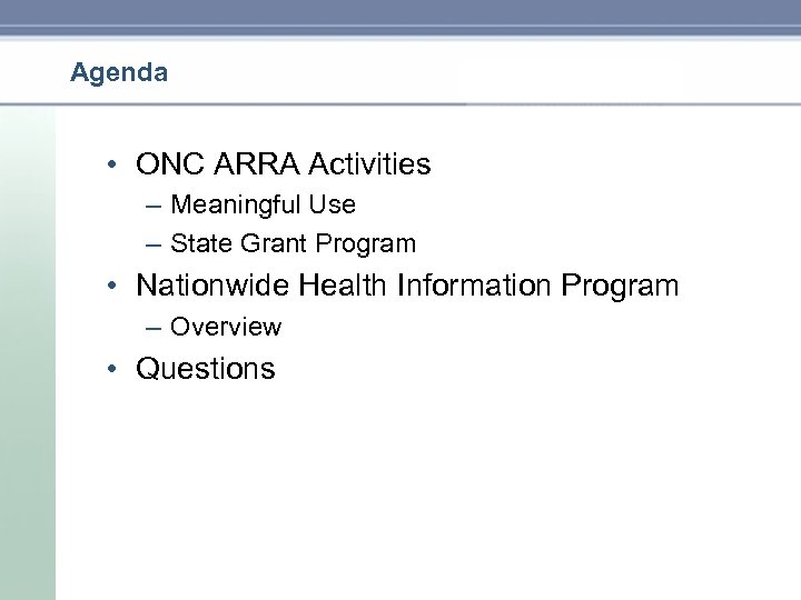 Agenda • ONC ARRA Activities – Meaningful Use – State Grant Program • Nationwide