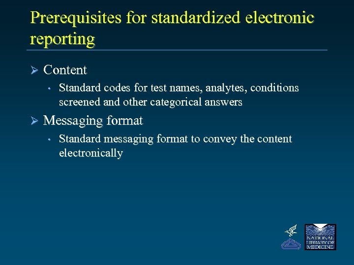 Prerequisites for standardized electronic reporting Ø Content • Ø Standard codes for test names,