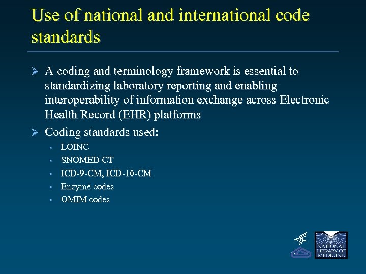 Use of national and international code standards A coding and terminology framework is essential