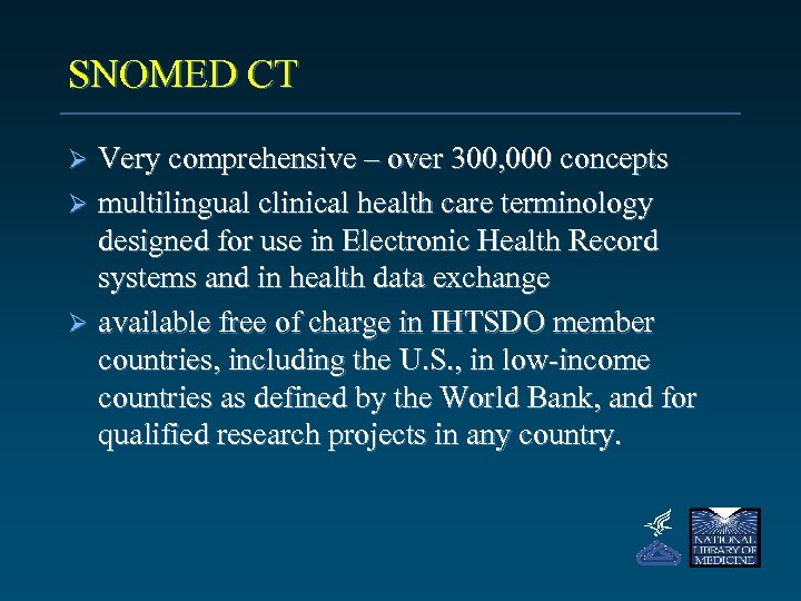 SNOMED CT Very comprehensive – over 300, 000 concepts Ø multilingual clinical health care