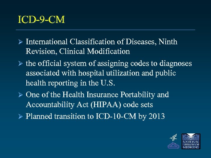 ICD-9 -CM International Classification of Diseases, Ninth Revision, Clinical Modification Ø the official system