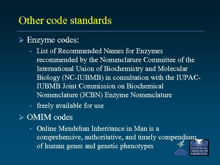 Other code standards Ø Enzyme codes: • • Ø List of Recommended Names for