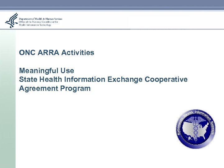 ONC ARRA Activities Meaningful Use State Health Information Exchange Cooperative Agreement Program 