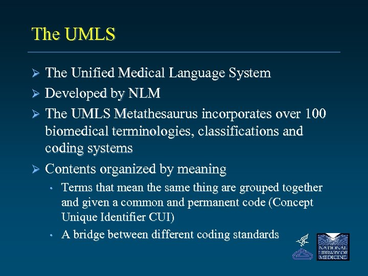 The UMLS The Unified Medical Language System Ø Developed by NLM Ø The UMLS