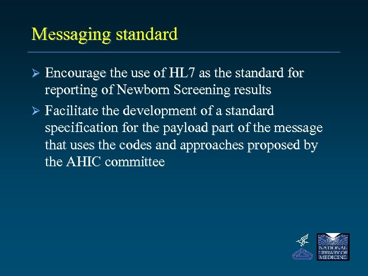 Messaging standard Encourage the use of HL 7 as the standard for reporting of