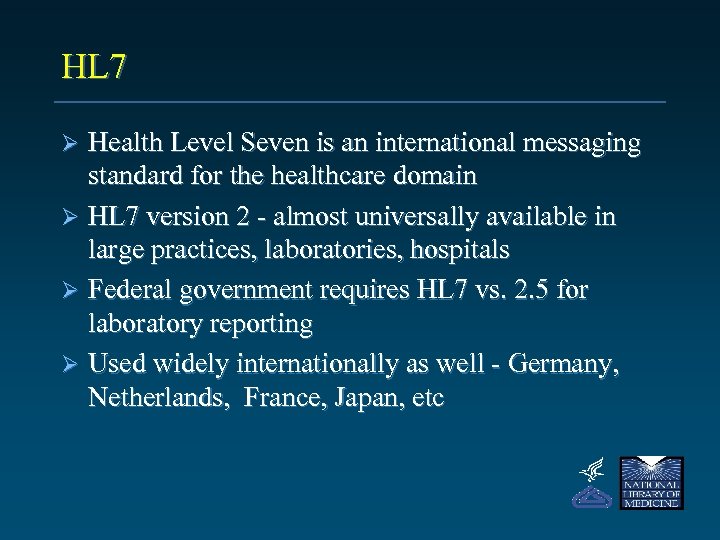 HL 7 Health Level Seven is an international messaging standard for the healthcare domain